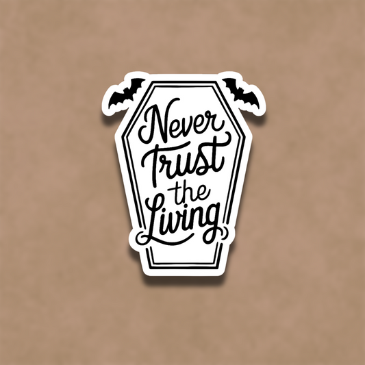 Never Trust The Living Sticker